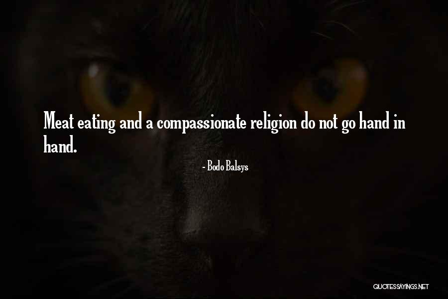 Not Eating Meat Quotes By Bodo Balsys Not Eating Meat Quotes By Bodo Balsys