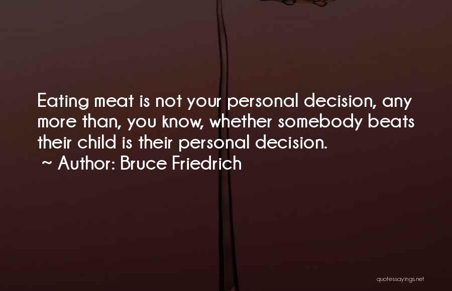 Not Eating Meat Quotes By Bruce Friedrich