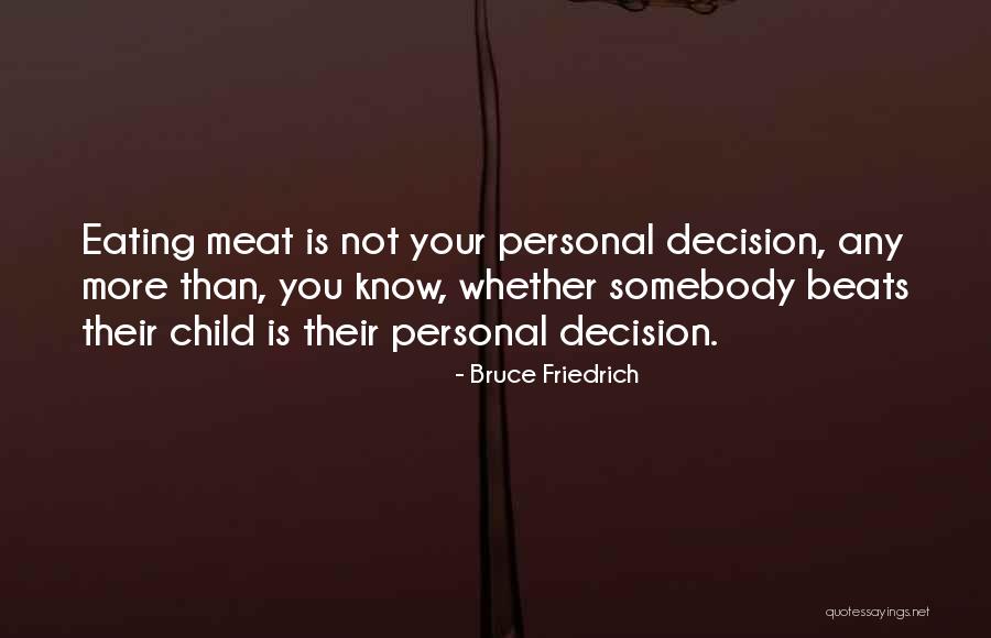 Not Eating Meat Quotes By Bruce Friedrich