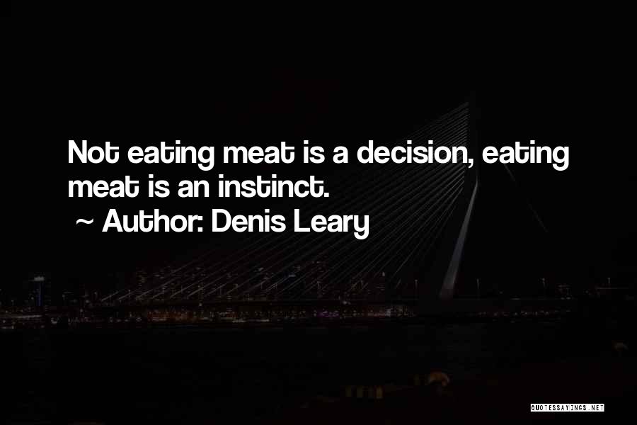 Not Eating Meat Quotes By Denis Leary