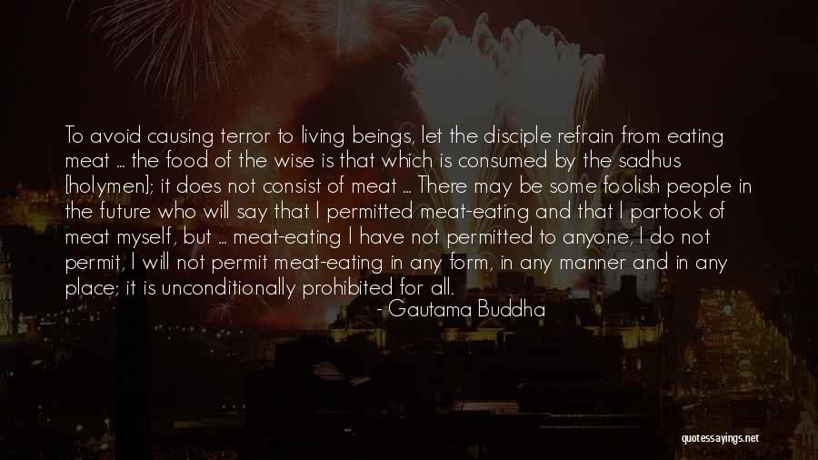 Not Eating Meat Quotes By Gautama Buddha Not Eating Meat Quotes By Gautama Buddha