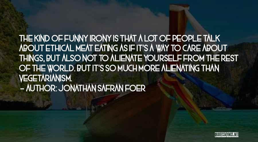 Not Eating Meat Quotes By Jonathan Safran Foer