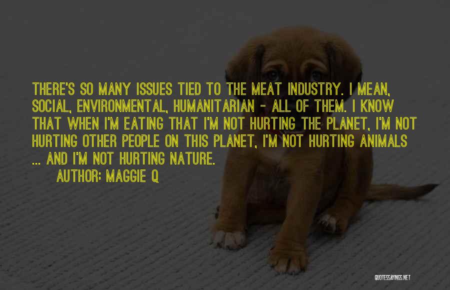 Not Eating Meat Quotes By Maggie Q