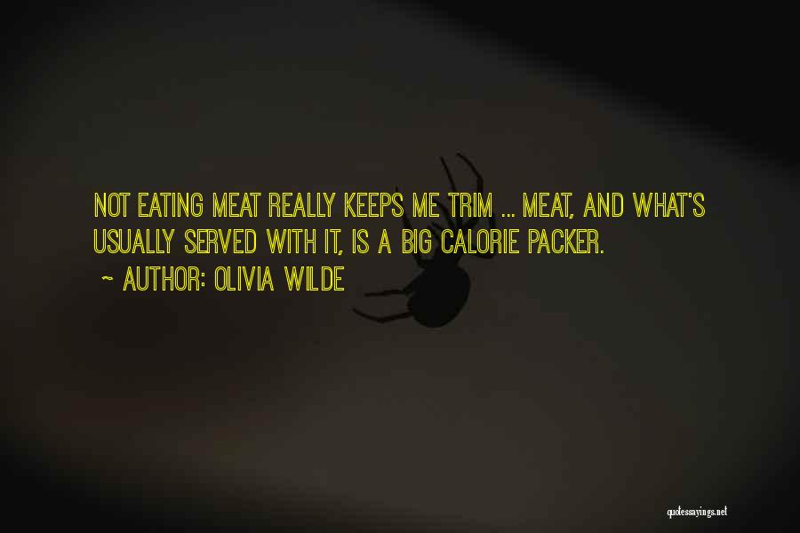 Not Eating Meat Quotes By Olivia Wilde
