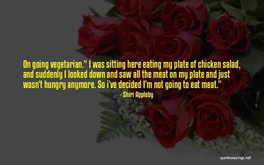 Not Eating Meat Quotes By Shiri Appleby Not Eating Meat Quotes By Shiri Appleby