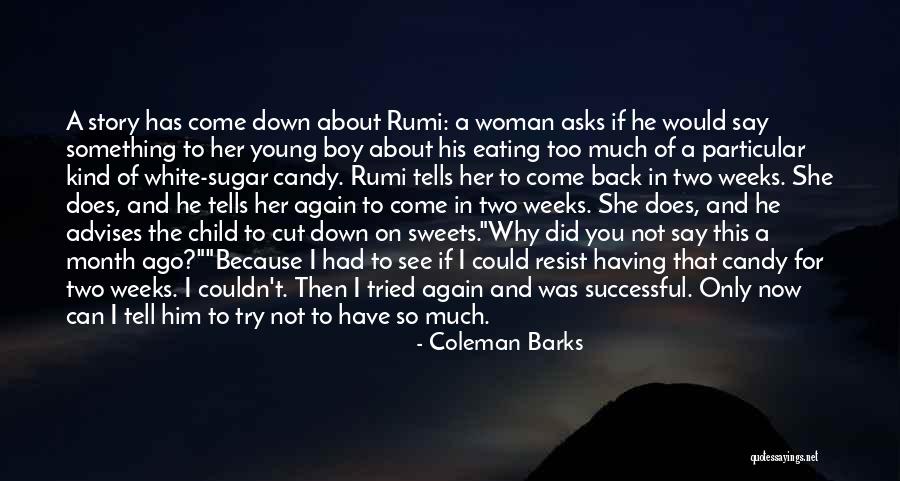 Not Eating Sugar Quotes By Coleman Barks