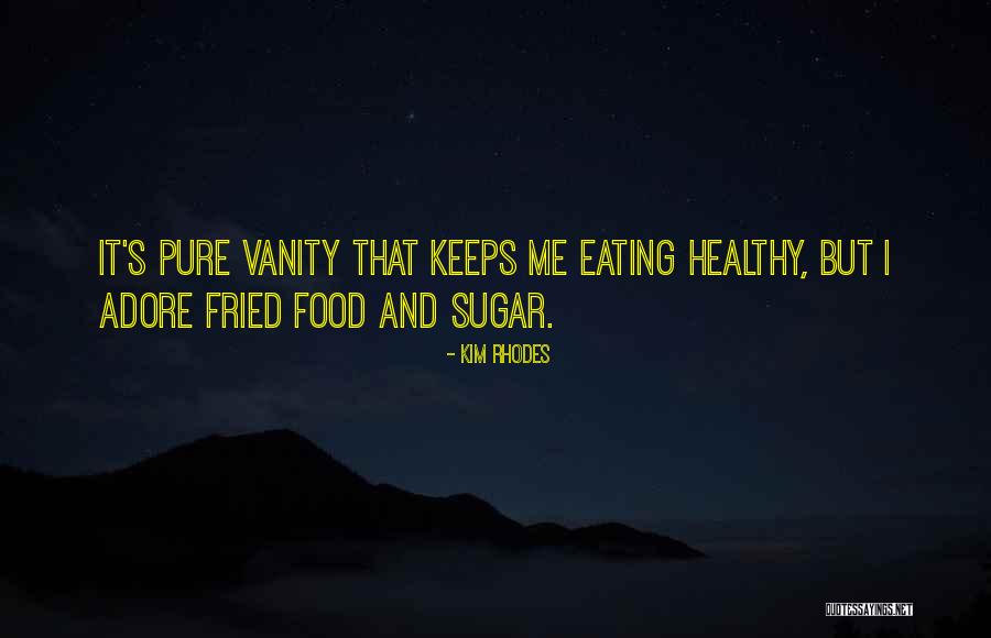 Not Eating Sugar Quotes By Kim Rhodes Not Eating Sugar Quotes By Kim Rhodes