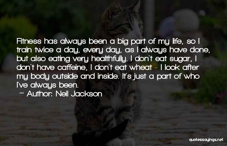 Not Eating Sugar Quotes By Neil Jackson