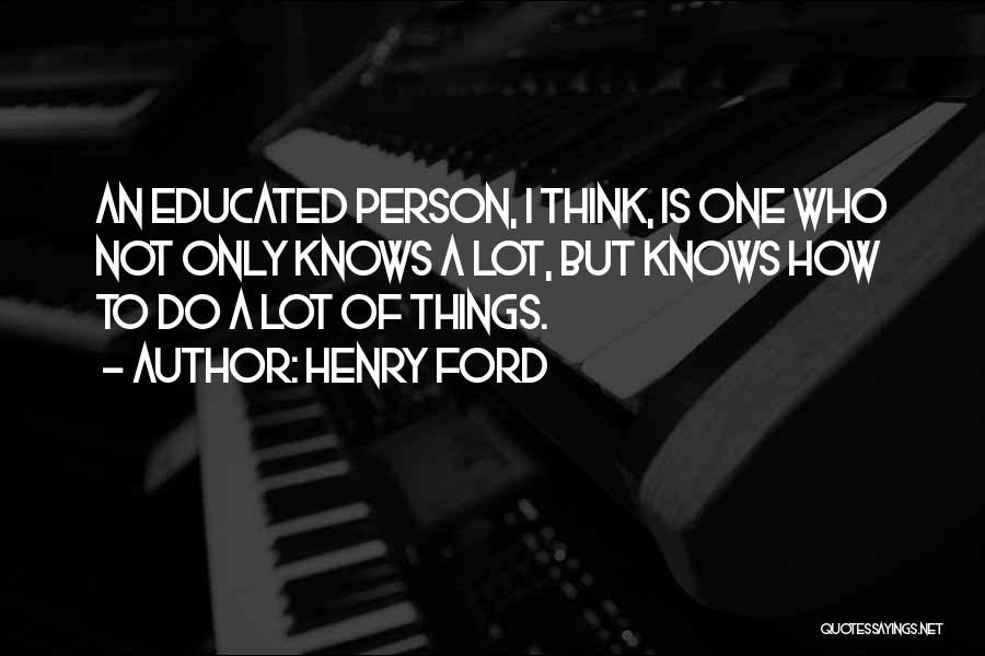 Not Educated Person Quotes By Henry Ford