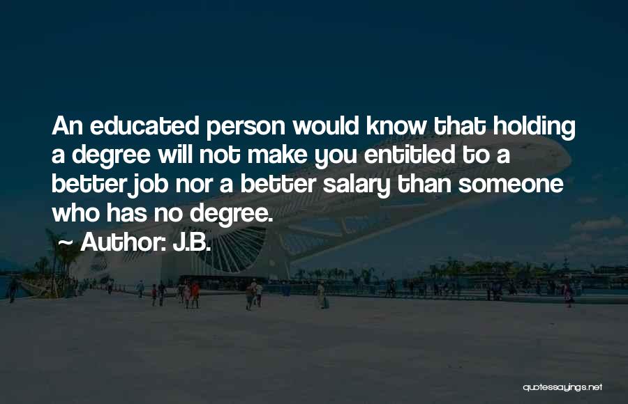 Not Educated Person Quotes By J.B.