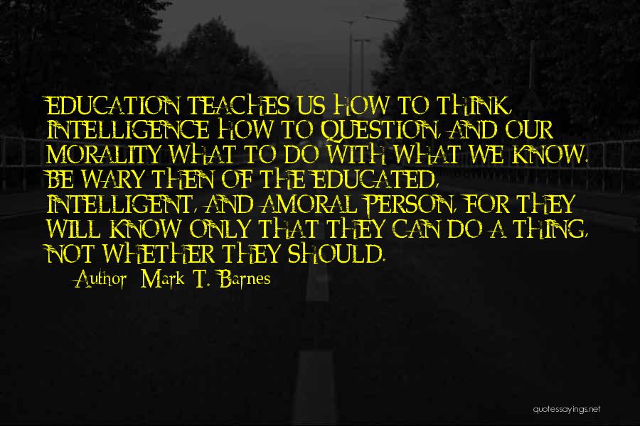 Not Educated Person Quotes By Mark T. Barnes