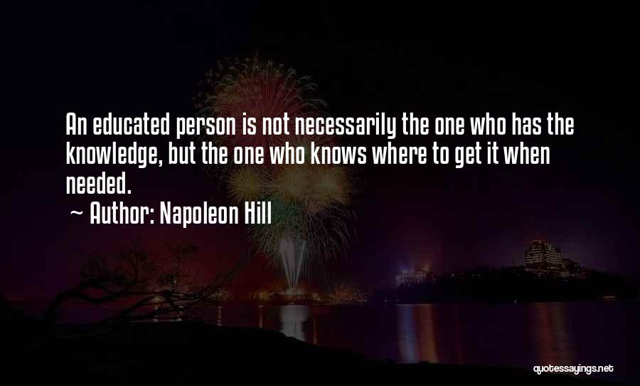 Not Educated Person Quotes By Napoleon Hill