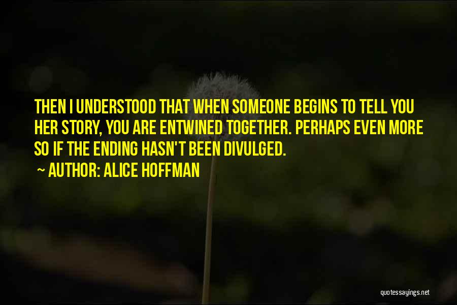 Not Ending Up Together Quotes By Alice Hoffman