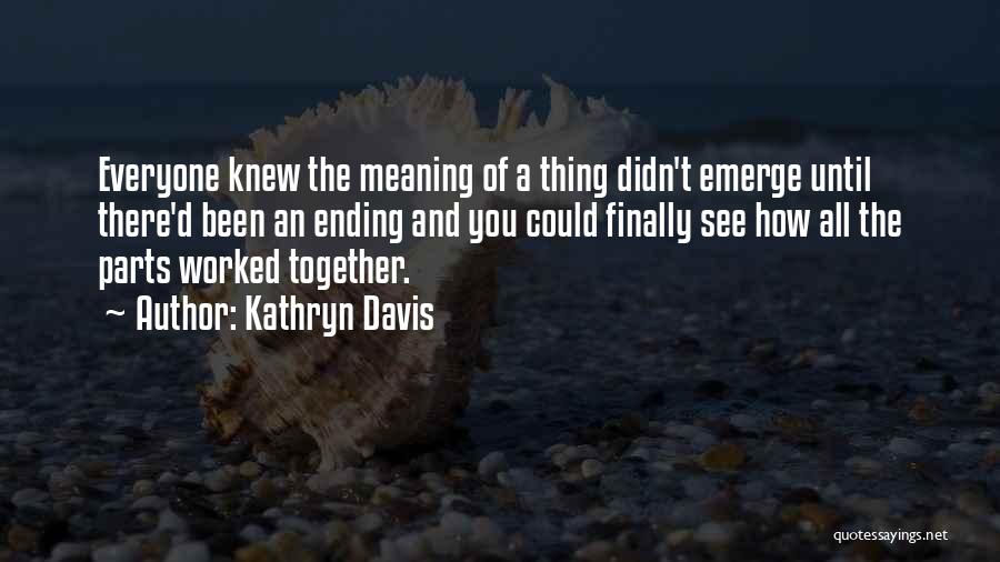 Not Ending Up Together Quotes By Kathryn Davis