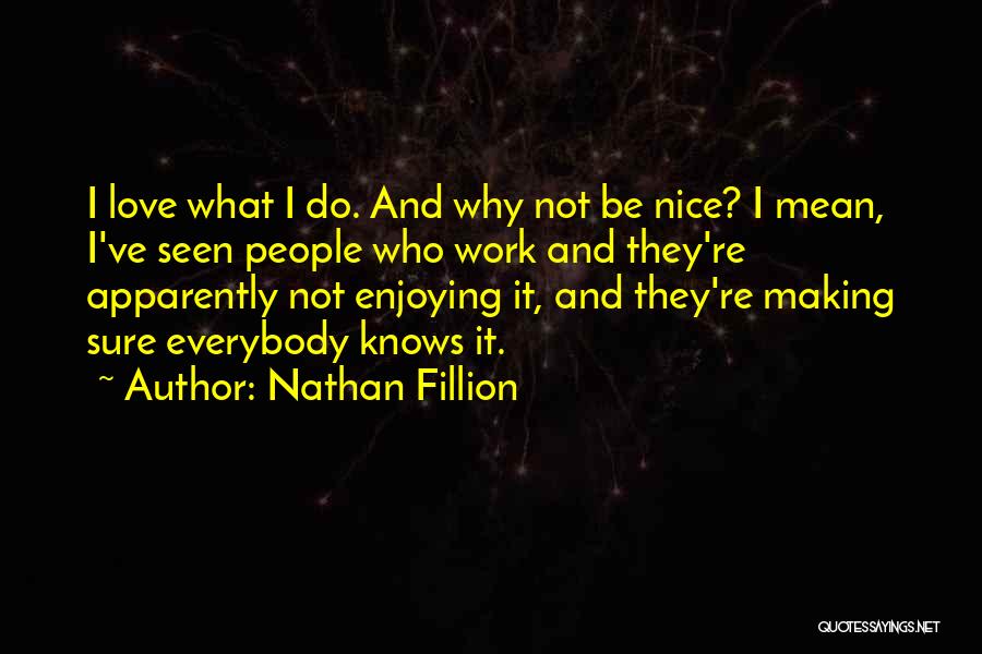 Not Enjoying Work Quotes By Nathan Fillion