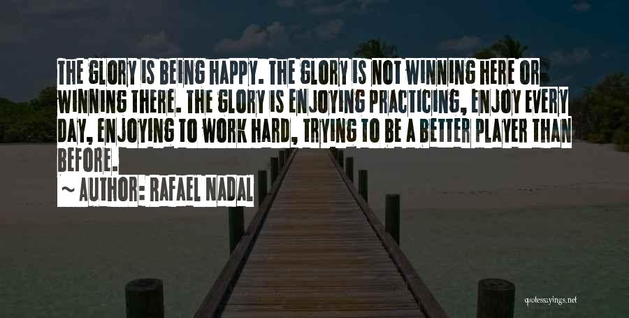 Not Enjoying Work Quotes By Rafael Nadal