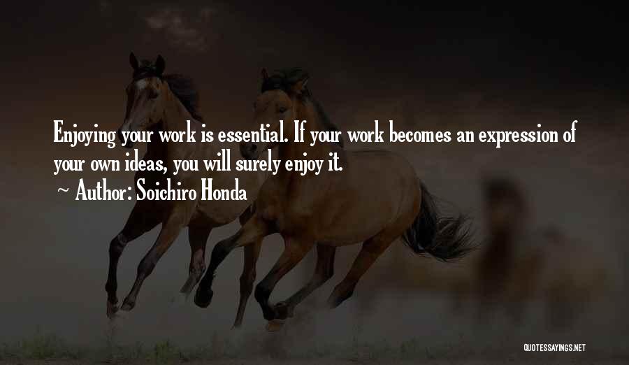 Not Enjoying Work Quotes By Soichiro Honda