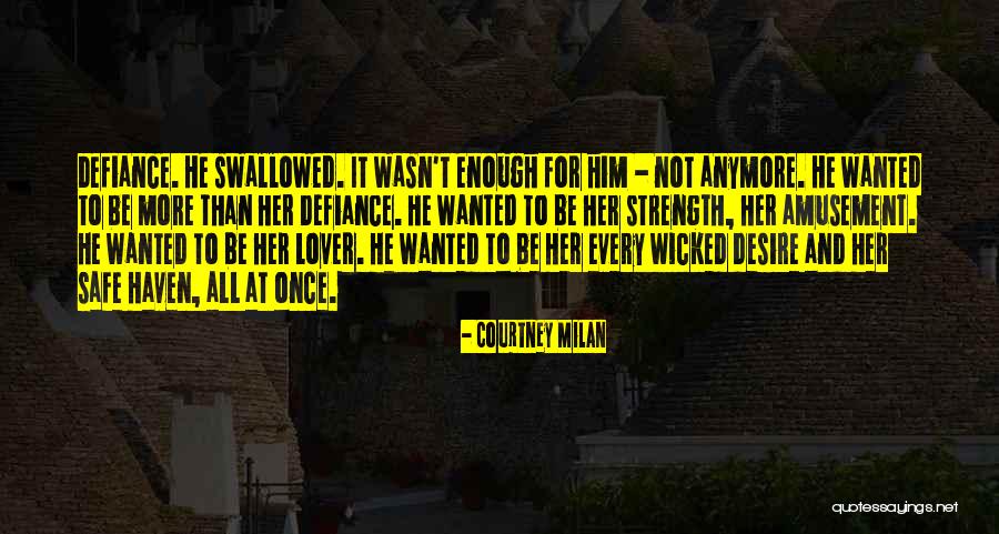 Not Enough Anymore Quotes By Courtney Milan Not Enough Anymore Quotes By Courtney Milan