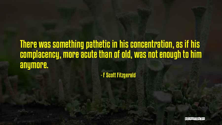 Not Enough Anymore Quotes By F Scott Fitzgerald Not Enough Anymore Quotes By F Scott Fitzgerald