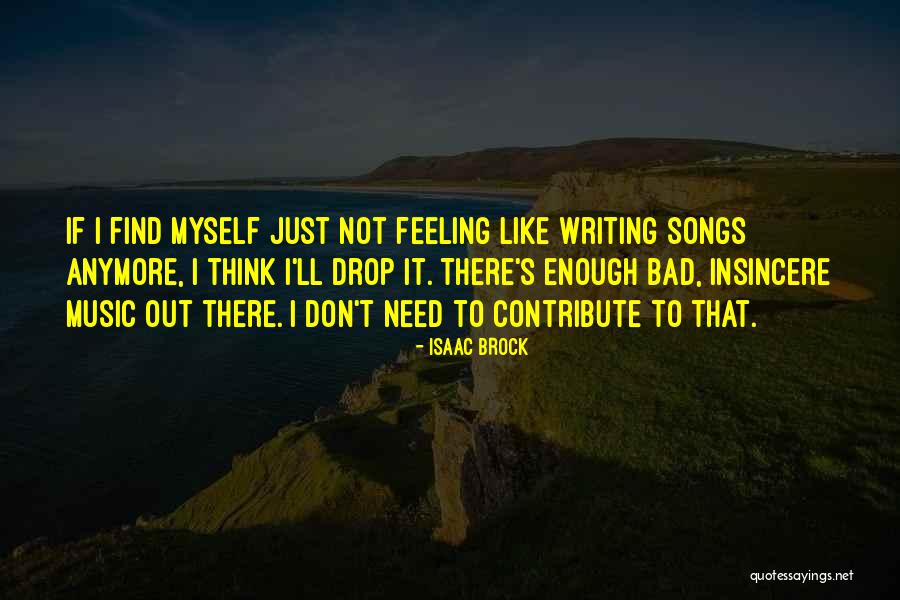 Not Enough Anymore Quotes By Isaac Brock Not Enough Anymore Quotes By Isaac Brock
