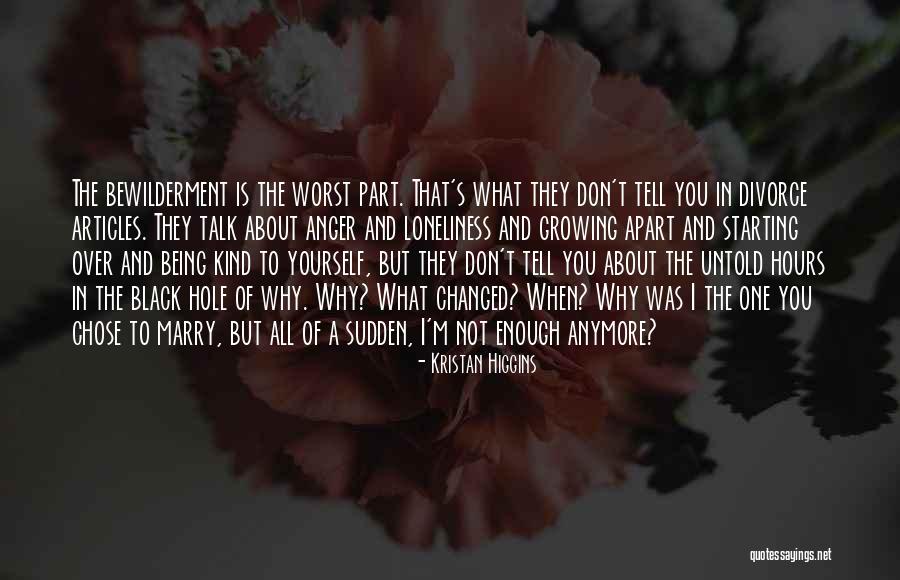 Not Enough Anymore Quotes By Kristan Higgins Not Enough Anymore Quotes By Kristan Higgins