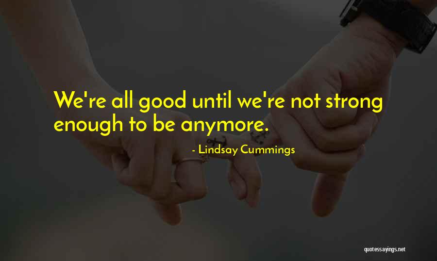 Not Enough Anymore Quotes By Lindsay Cummings Not Enough Anymore Quotes By Lindsay Cummings