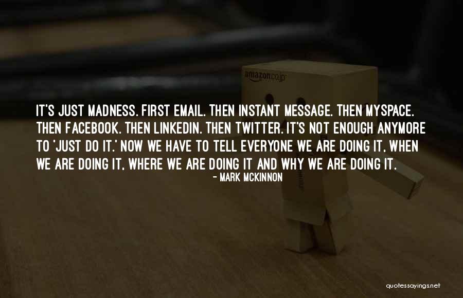 Not Enough Anymore Quotes By Mark McKinnon Not Enough Anymore Quotes By Mark McKinnon