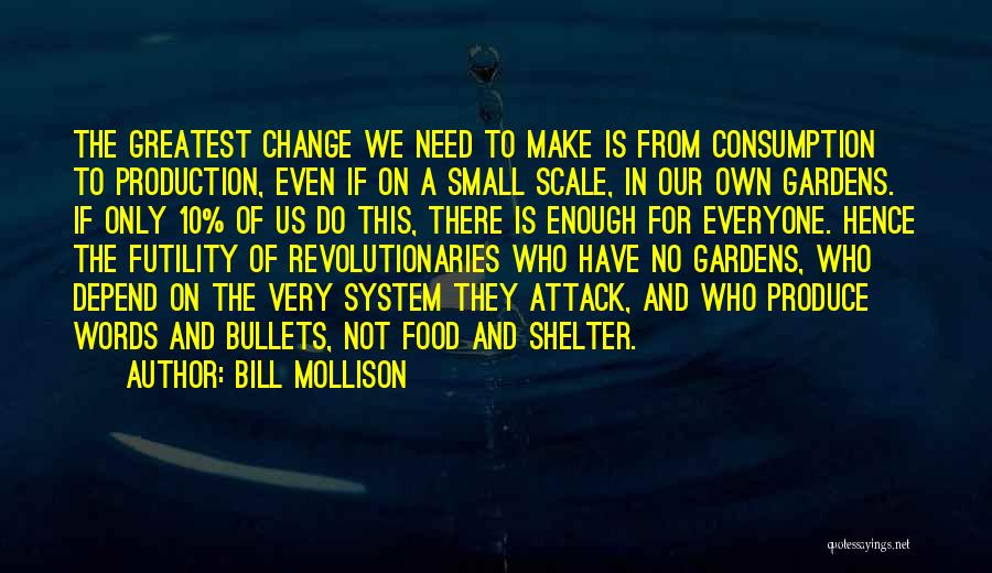 Not Enough Bullets Quotes By Bill Mollison