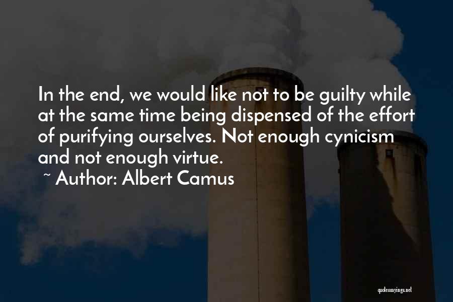 Not Enough Effort Quotes By Albert Camus