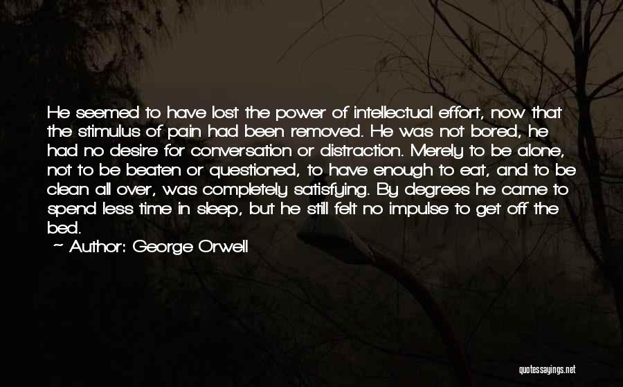 Not Enough Effort Quotes By George Orwell