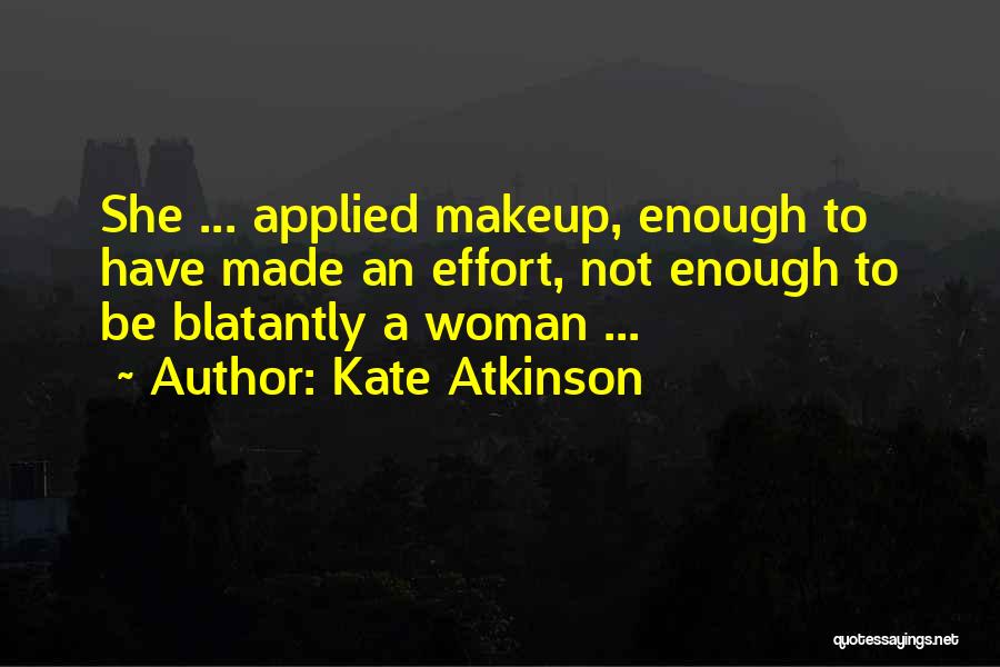 Not Enough Effort Quotes By Kate Atkinson