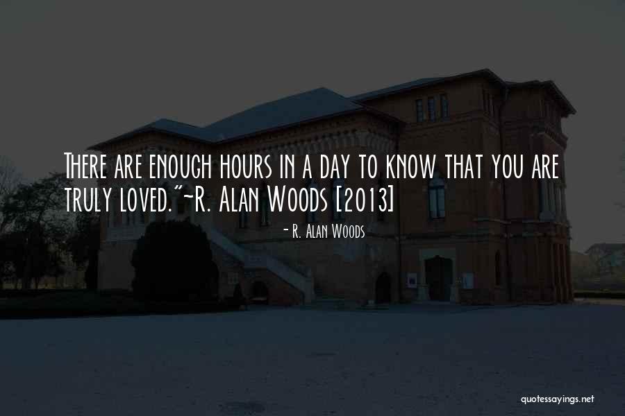 Not Enough Hours In A Day Quotes By R. Alan Woods Not Enough Hours In A Day Quotes By R. Alan Woods