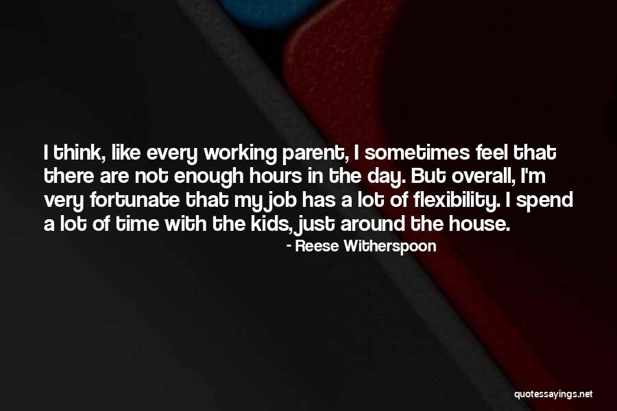 Not Enough Hours In A Day Quotes By Reese Witherspoon Not Enough Hours In A Day Quotes By Reese Witherspoon