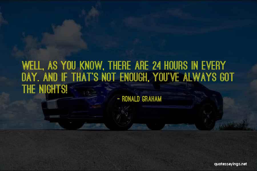 Not Enough Hours In A Day Quotes By Ronald Graham Not Enough Hours In A Day Quotes By Ronald Graham