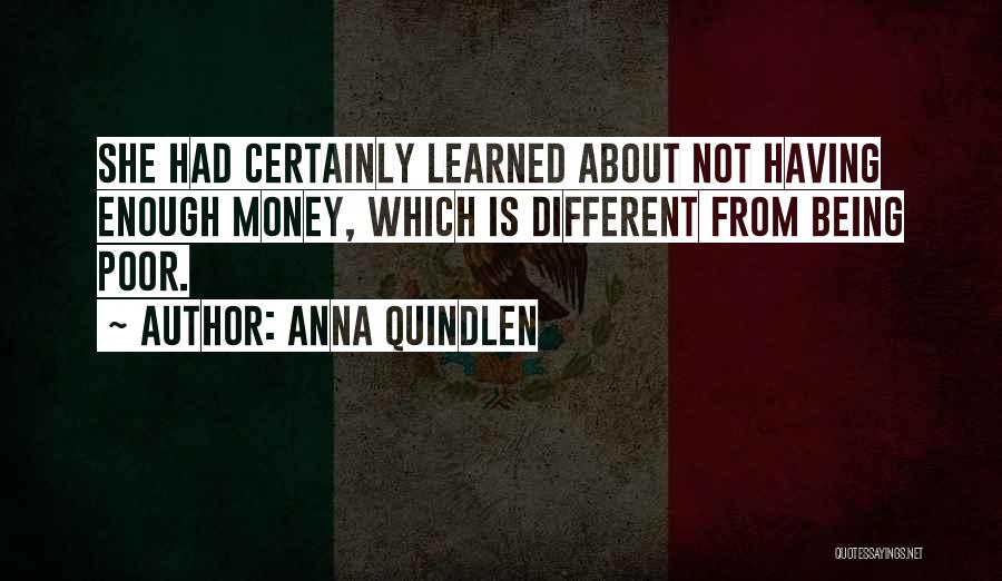 Not Enough Money Quotes By Anna Quindlen