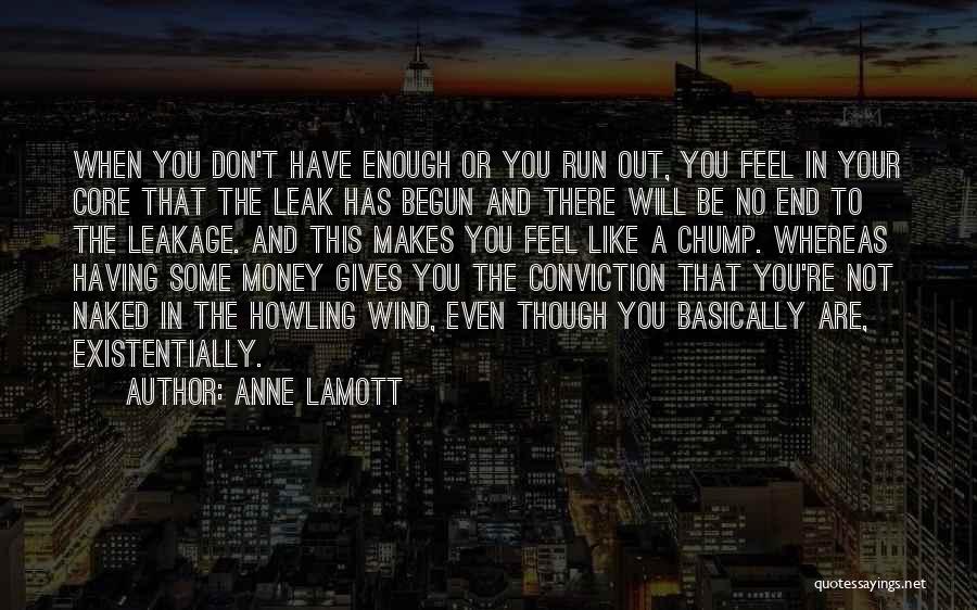 Not Enough Money Quotes By Anne Lamott