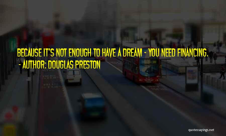 Not Enough Money Quotes By Douglas Preston