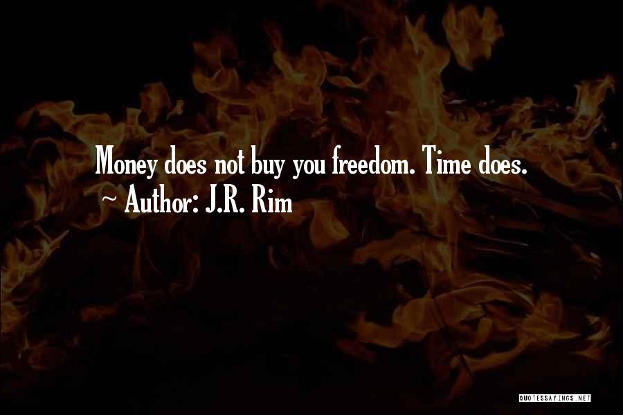 Not Enough Money Quotes By J.R. Rim