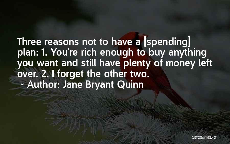 Not Enough Money Quotes By Jane Bryant Quinn