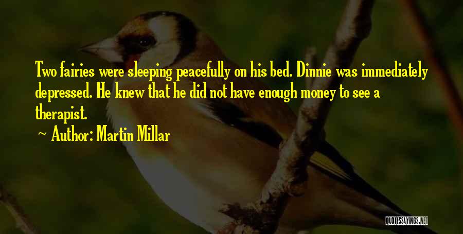 Not Enough Money Quotes By Martin Millar