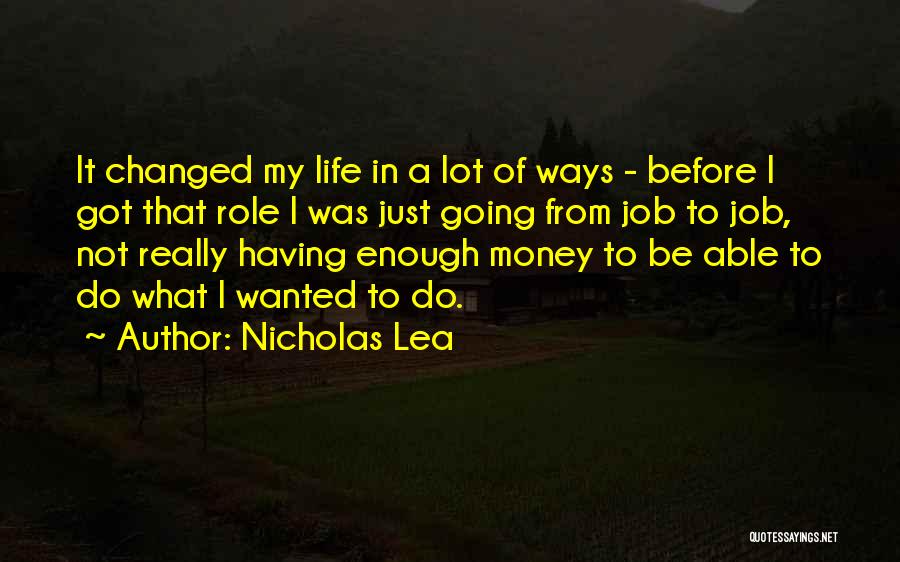 Not Enough Money Quotes By Nicholas Lea
