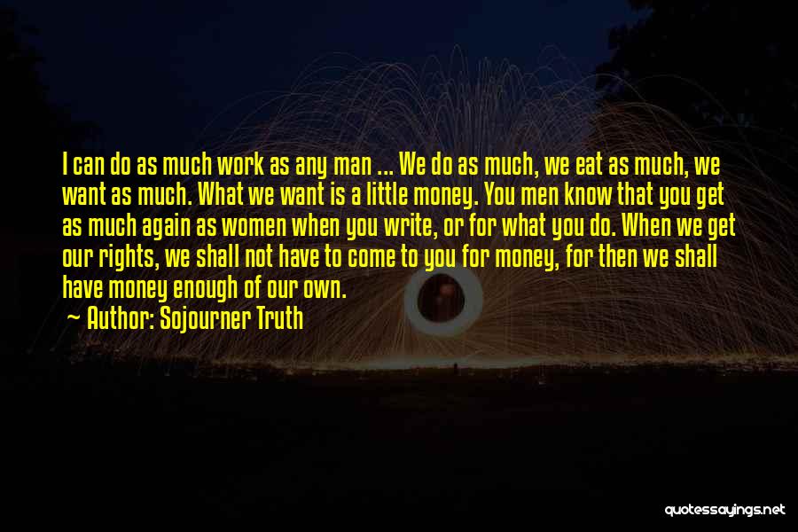 Not Enough Money Quotes By Sojourner Truth