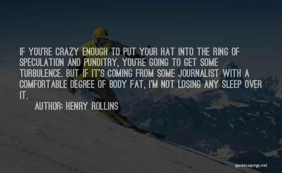 Not Enough Sleep Quotes By Henry Rollins