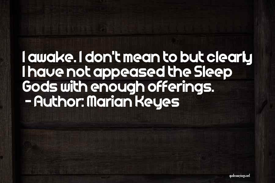 Not Enough Sleep Quotes By Marian Keyes