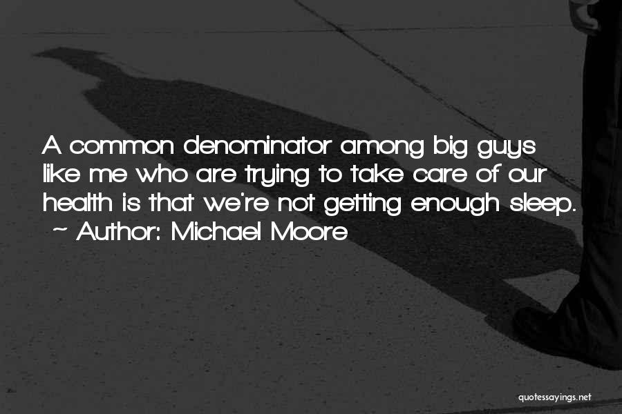 Not Enough Sleep Quotes By Michael Moore