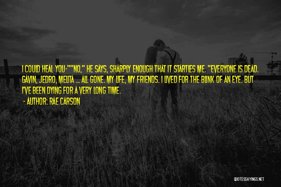 Not Enough Time For Friends Quotes By Rae Carson