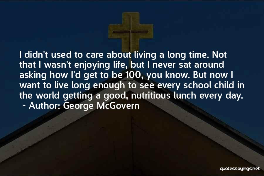 Not Enough Time In The Day Quotes By George McGovern