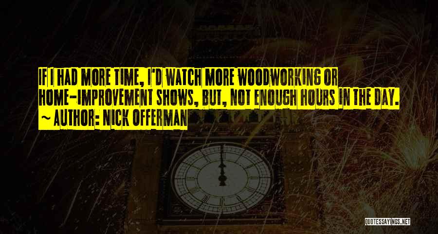 Not Enough Time In The Day Quotes By Nick Offerman