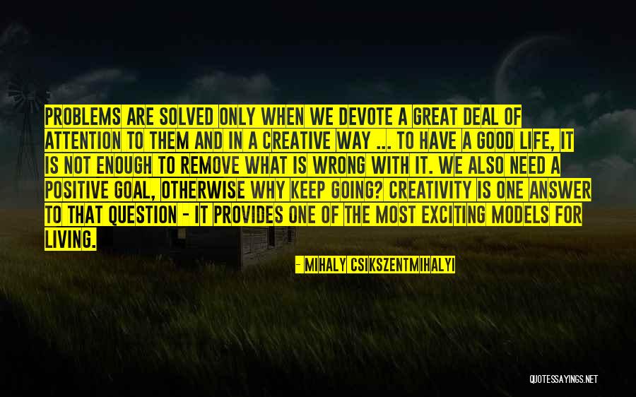 Not Enough To Deal Quotes By Mihaly Csikszentmihalyi Not Enough To Deal Quotes By Mihaly Csikszentmihalyi