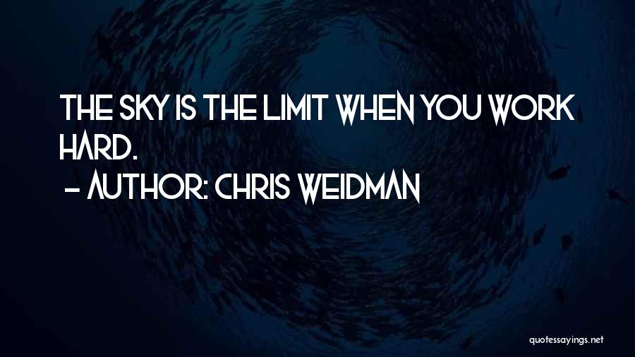 Not Even The Sky's The Limit Quotes By Chris Weidman